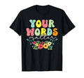Your Words Matter Mental Health T-Shirt - Trendy Graphic for Adults - T-Shirt, Sweatshirt, Hoodie