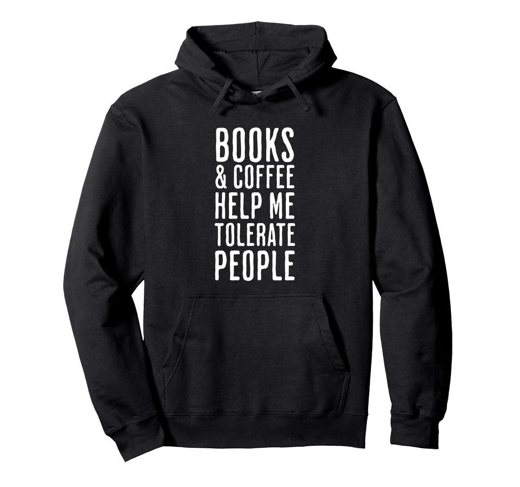 Books Coffee Help Me Tolerate People Hoodie - Aesthetic Graphic Unisex - T-Shirt, Sweatshirt, Hoodie