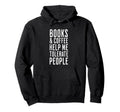 Books Coffee Help Me Tolerate People Hoodie - Aesthetic Graphic Unisex - T-Shirt, Sweatshirt, Hoodie