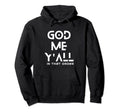 Self Care Priorities God Me Yall Hoodie - Fun Novelty Design for Adults - T-Shirt, Sweatshirt, Hoodie