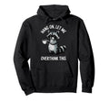 Hang Let Me Overthink This Hoodie - Streetwear Style for Adults - T-Shirt, Sweatshirt, Hoodie