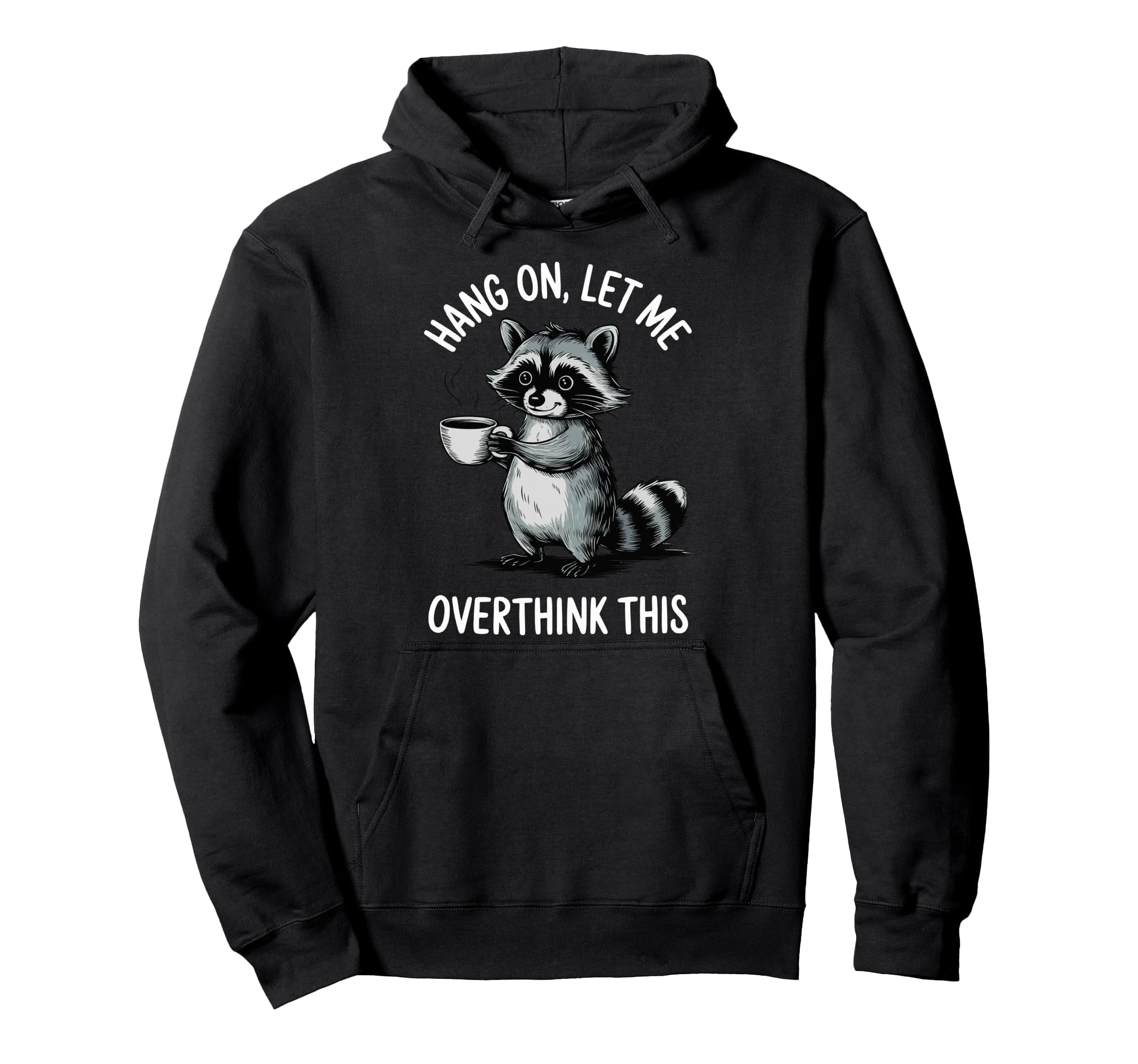 Hang Let Me Overthink This Hoodie - Streetwear Style for Adults - T-Shirt, Sweatshirt, Hoodie