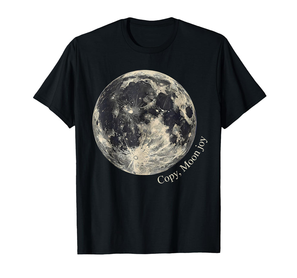 Copy Moon Joy Funny Lunar Space Lover T-Shirt - Custom Art Print Men Women - T-Shirt, Sweatshirt, Hoodie