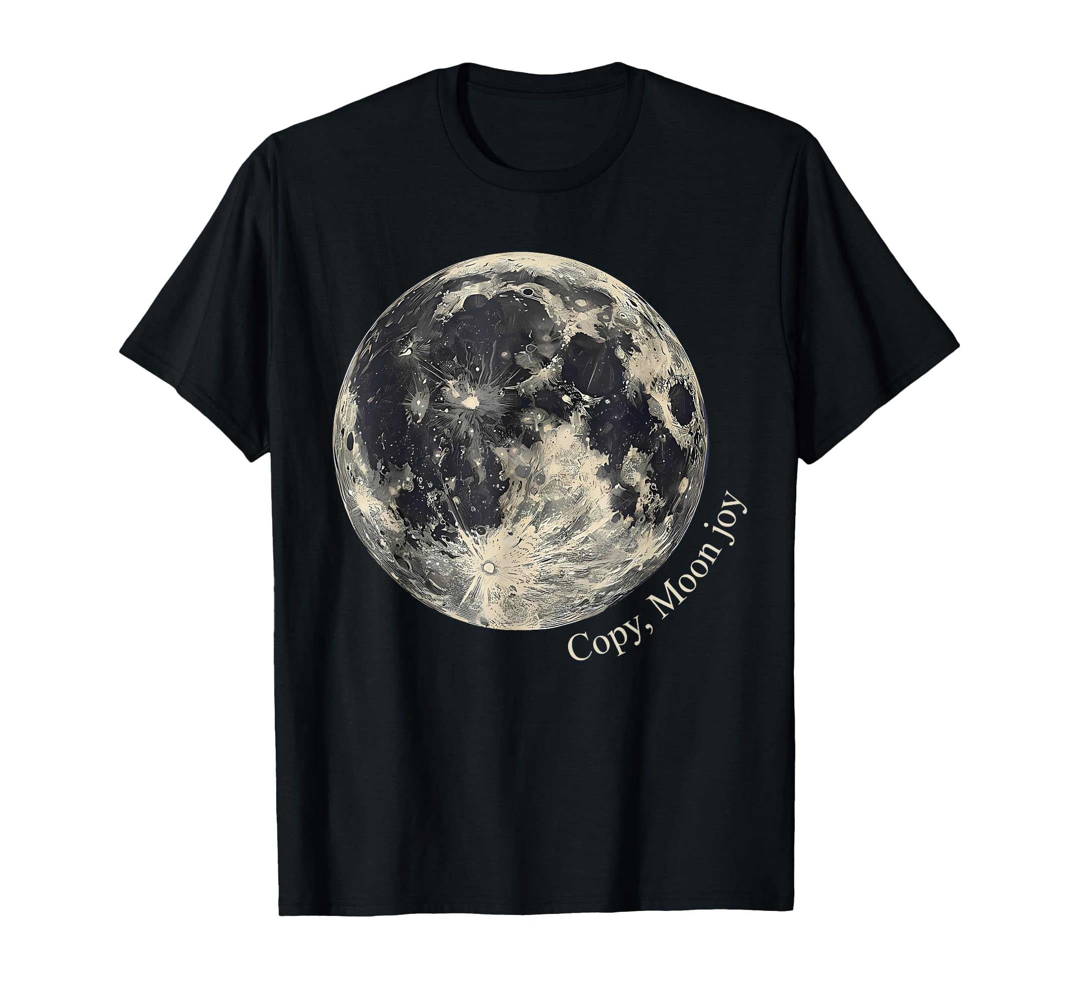 Copy Moon Joy Funny Lunar Space Lover T-Shirt - Custom Art Print Men Women - T-Shirt, Sweatshirt, Hoodie