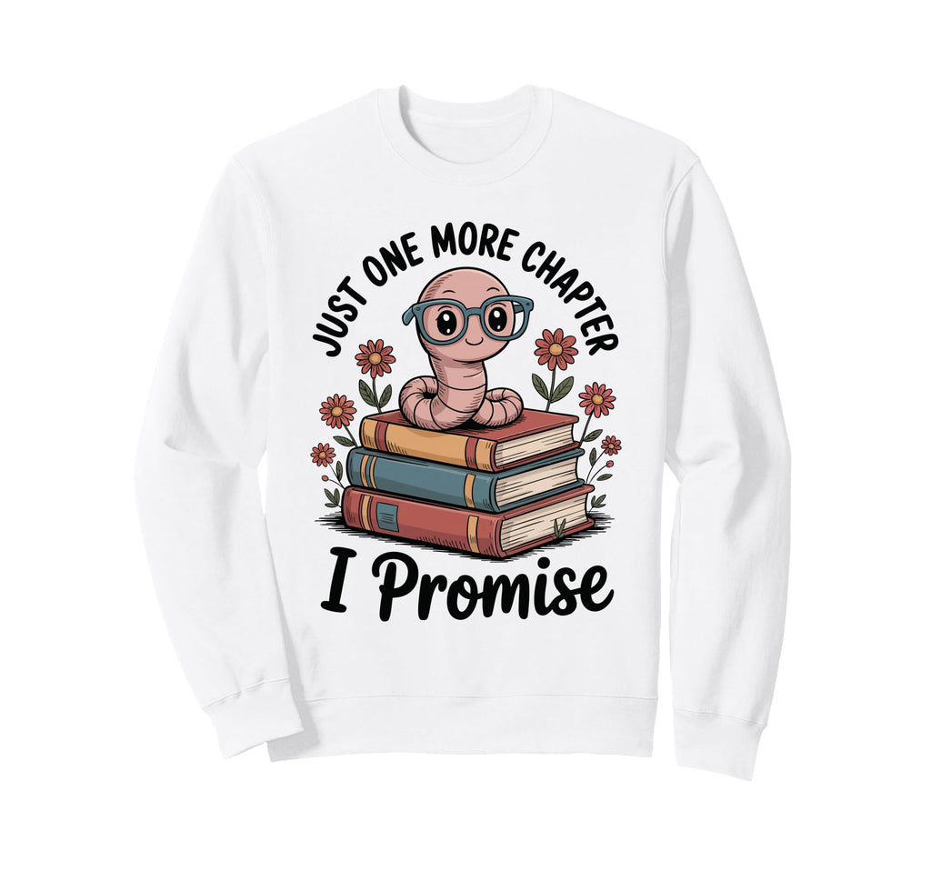 Just One More Chapter Bookworm Sweatshirt - Aesthetic Graphic Unisex - T-Shirt, Sweatshirt, Hoodie