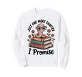 Just One More Chapter Bookworm Sweatshirt - Aesthetic Graphic Unisex - T-Shirt, Sweatshirt, Hoodie