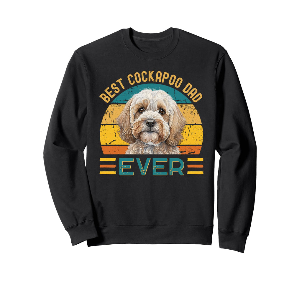 Best Cockapoo Dad Ever Dog Lover Sweatshirt - Fun Novelty Design Unisex - T-Shirt, Sweatshirt, Hoodie