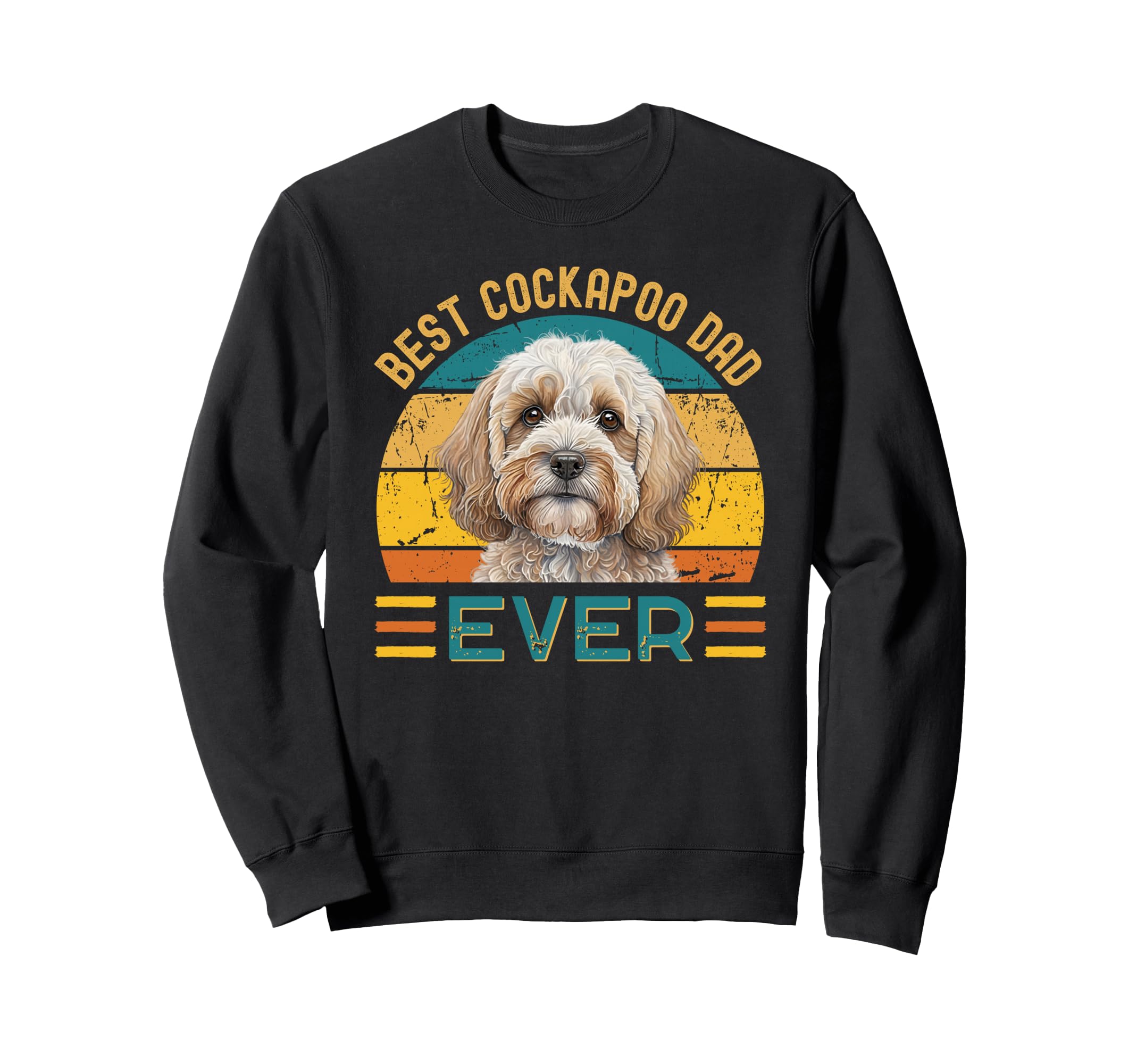 Best Cockapoo Dad Ever Dog Lover Sweatshirt - Fun Novelty Design Unisex - T-Shirt, Sweatshirt, Hoodie