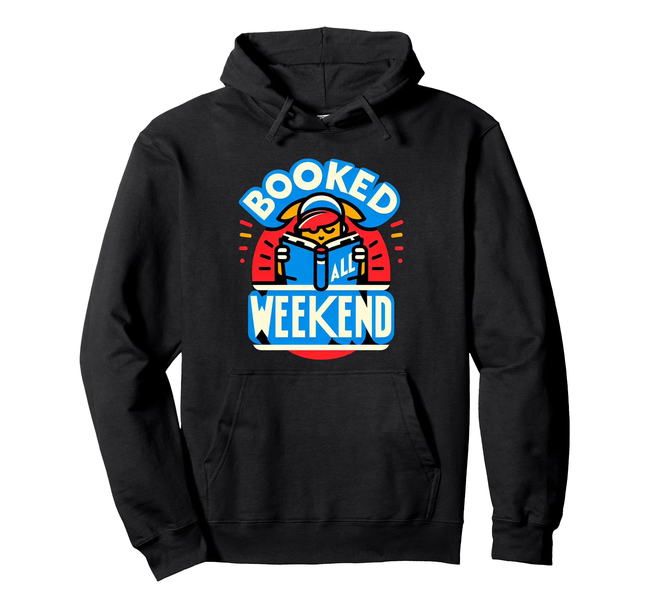 Booked All Weekend Bibliophile Reader Hobby Hoodie - Novelty Apparel Unisex - T-Shirt, Sweatshirt, Hoodie