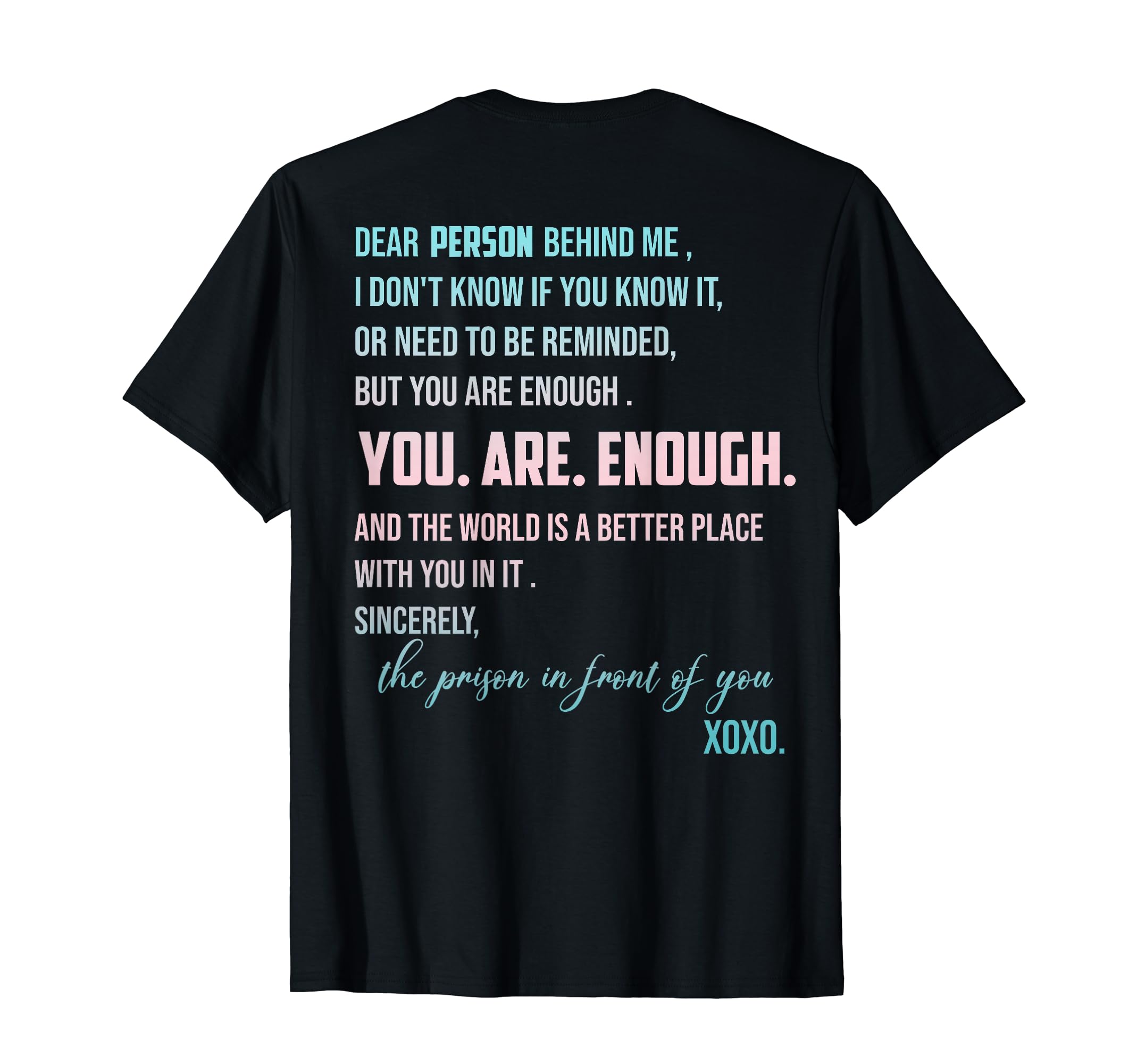 Dear Person Behind Me You Are Enough T-Shirt - Streetwear Style Men Women - T-Shirt, Sweatshirt, Hoodie