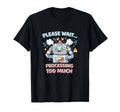 Easily Overstimulated Processing Too T-Shirt - Minimalist Print Men Women - T-Shirt, Sweatshirt, Hoodie
