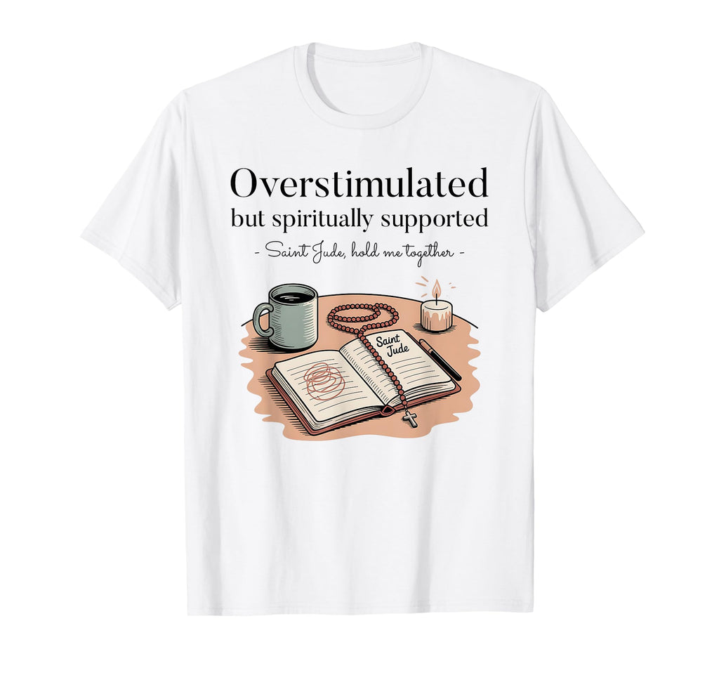 Christian Mom Boho Overstimulated Saint T-Shirt - Streetwear Style Unisex - T-Shirt, Sweatshirt, Hoodie
