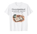 Christian Mom Boho Overstimulated Saint T-Shirt - Streetwear Style Unisex - T-Shirt, Sweatshirt, Hoodie