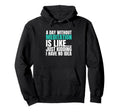Day Without Meditation Is Like Just Hoodie - Unique Graphic Men Women - T-Shirt, Sweatshirt, Hoodie
