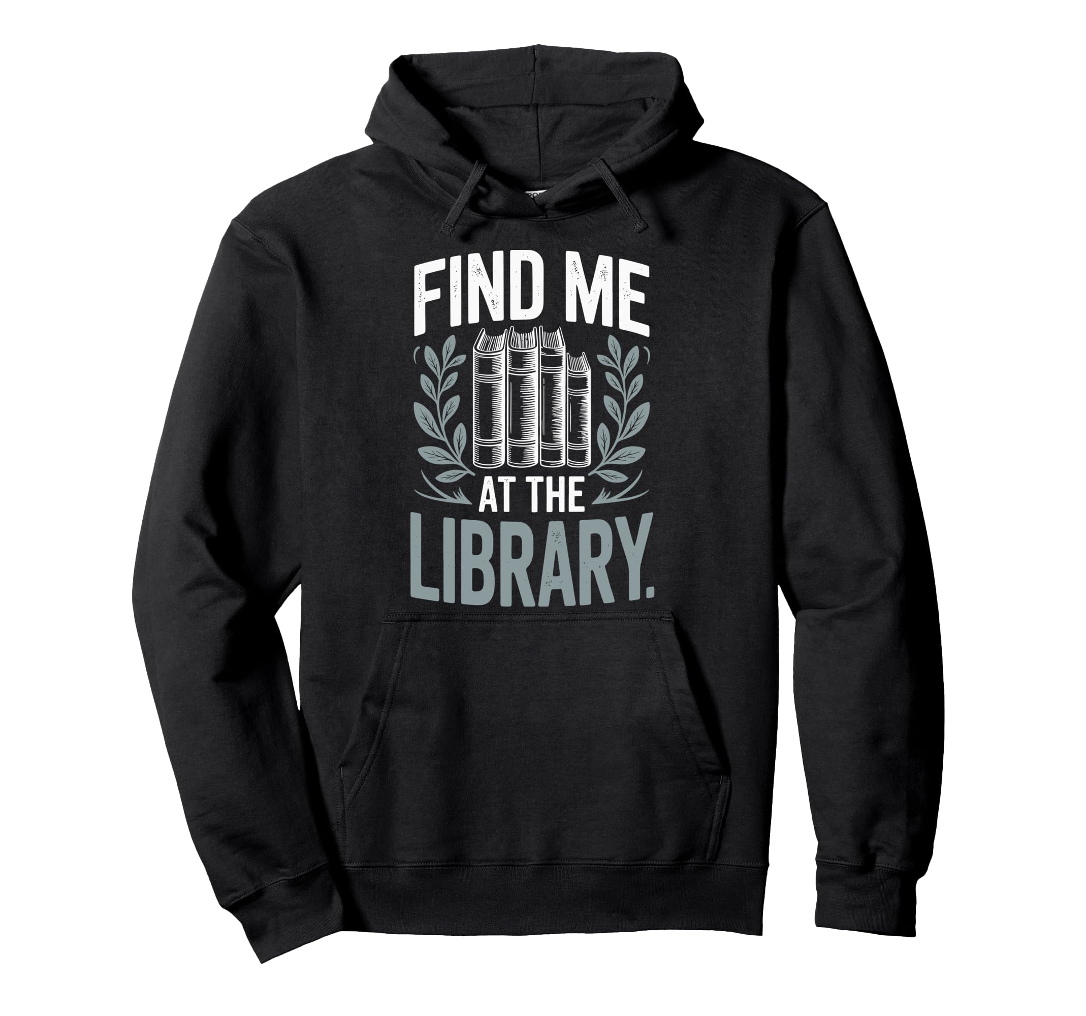 Find Me Library Librarian Bookworm Hoodie - Streetwear Style for Adults - T-Shirt, Sweatshirt, Hoodie