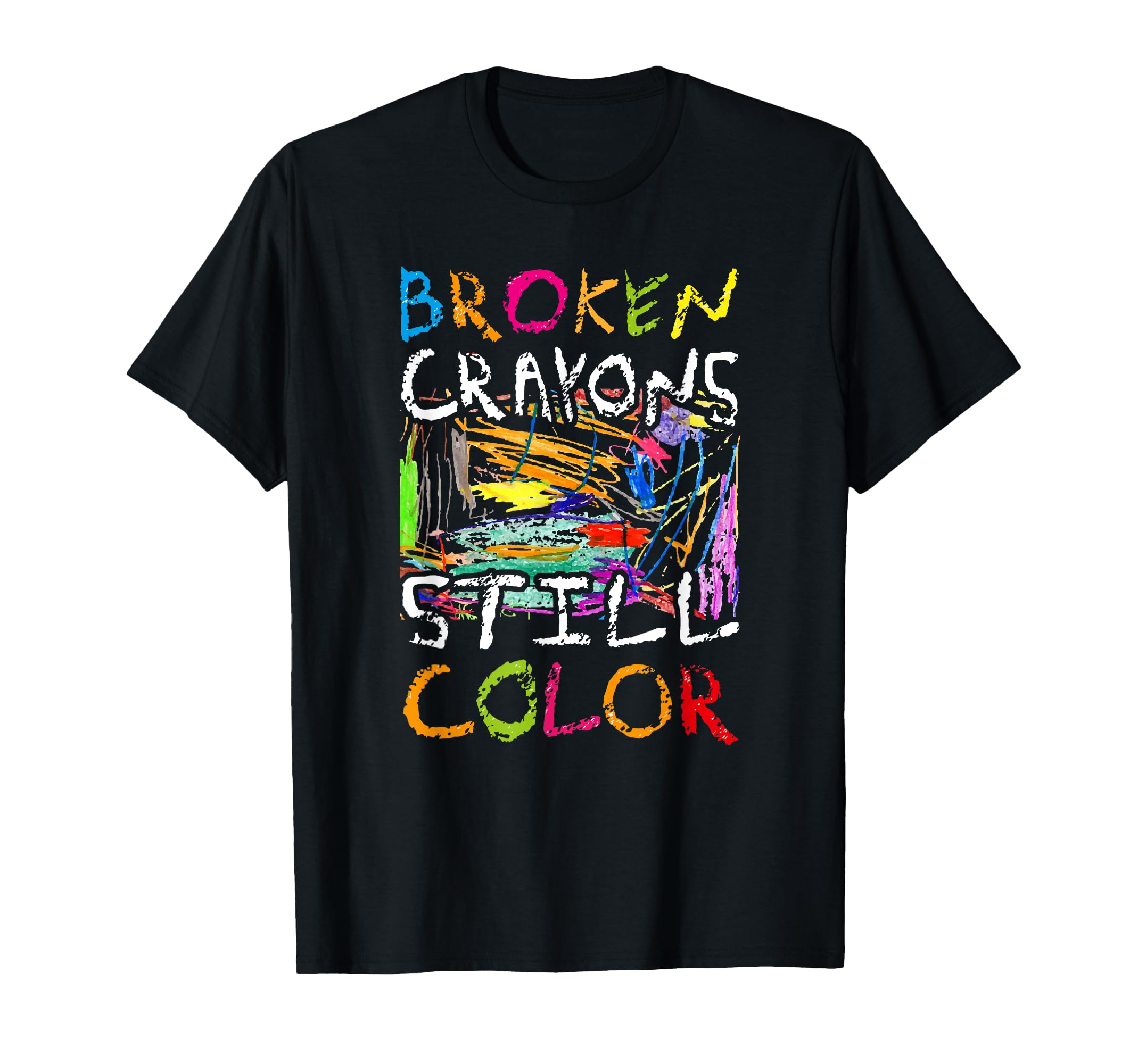 Broken Crayons Is Still Color Funny T-Shirt - Aesthetic Graphic Unisex - T-Shirt, Sweatshirt, Hoodie