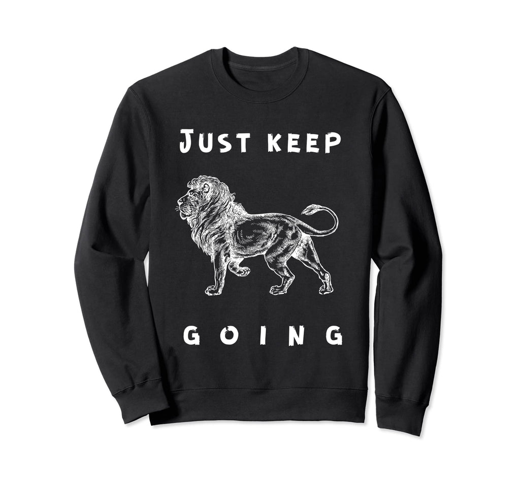 Keep Going Funny Motivational Sweatshirt - Minimalist Print Unisex - T-Shirt, Sweatshirt, Hoodie
