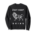Keep Going Funny Motivational Sweatshirt - Minimalist Print Unisex - T-Shirt, Sweatshirt, Hoodie