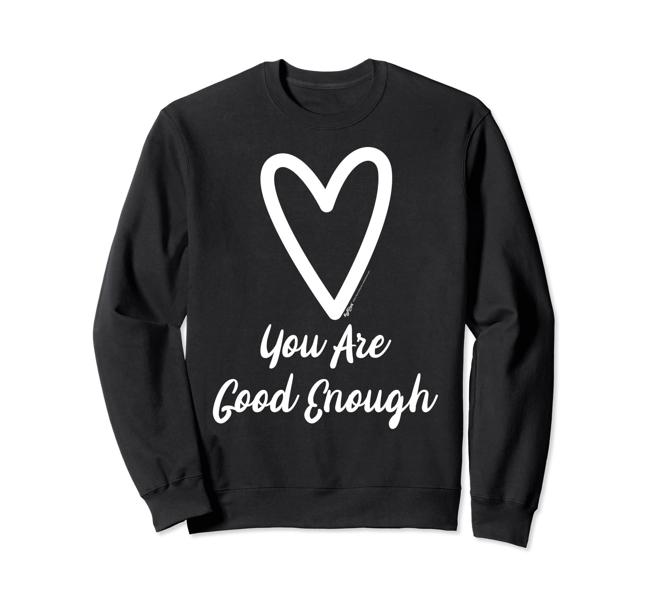 You Are Good Enough Heart Sweatshirt - Unique Graphic Men Women - T-Shirt, Sweatshirt, Hoodie