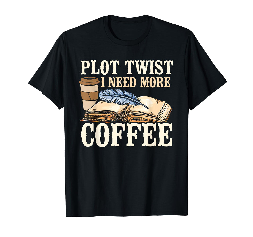 Plot Twist I Need More Coffee Drama T-Shirt - Streetwear Style for Adults - T-Shirt, Sweatshirt, Hoodie