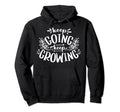 Keep Going Keep Growing Motivational Hoodie - Custom Art Print for Adults - T-Shirt, Sweatshirt, Hoodie