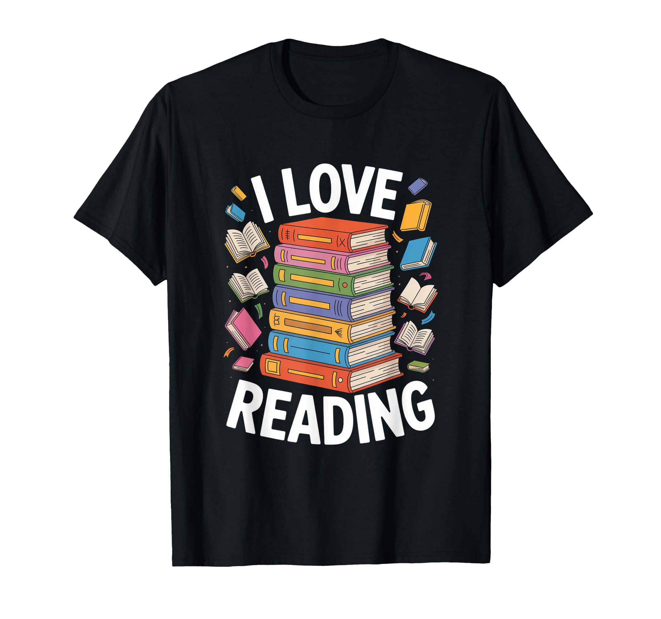 I Love Reading Book Stack Colorful T-Shirt - Casual Everyday Wear Unisex - T-Shirt, Sweatshirt, Hoodie