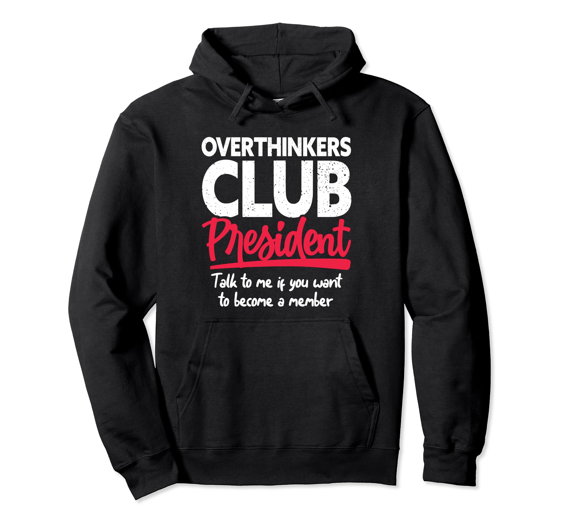 Overthinkers Club President Funny Hoodie - Graphic Print Men Women - T-Shirt, Sweatshirt, Hoodie
