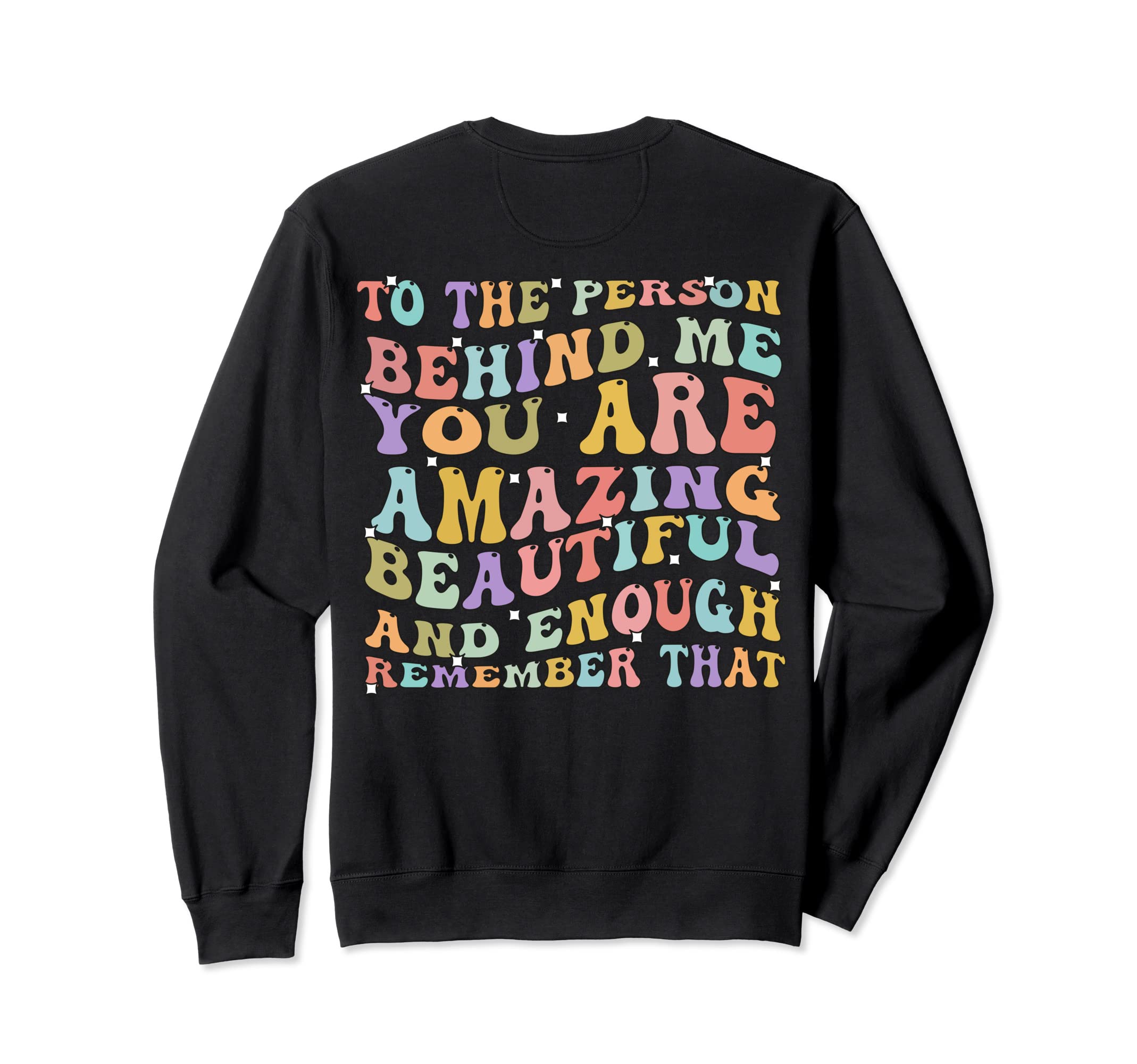 To Person Behind Me You Are Sweatshirt - Casual Everyday Wear Men Women - T-Shirt, Sweatshirt, Hoodie