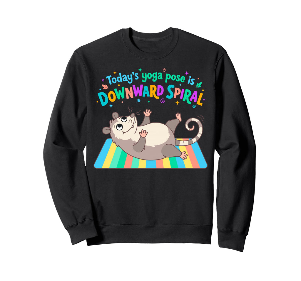 Funny Opossum Todays Yoga Sweatshirt - Casual Everyday Wear for Adults - T-Shirt, Sweatshirt, Hoodie