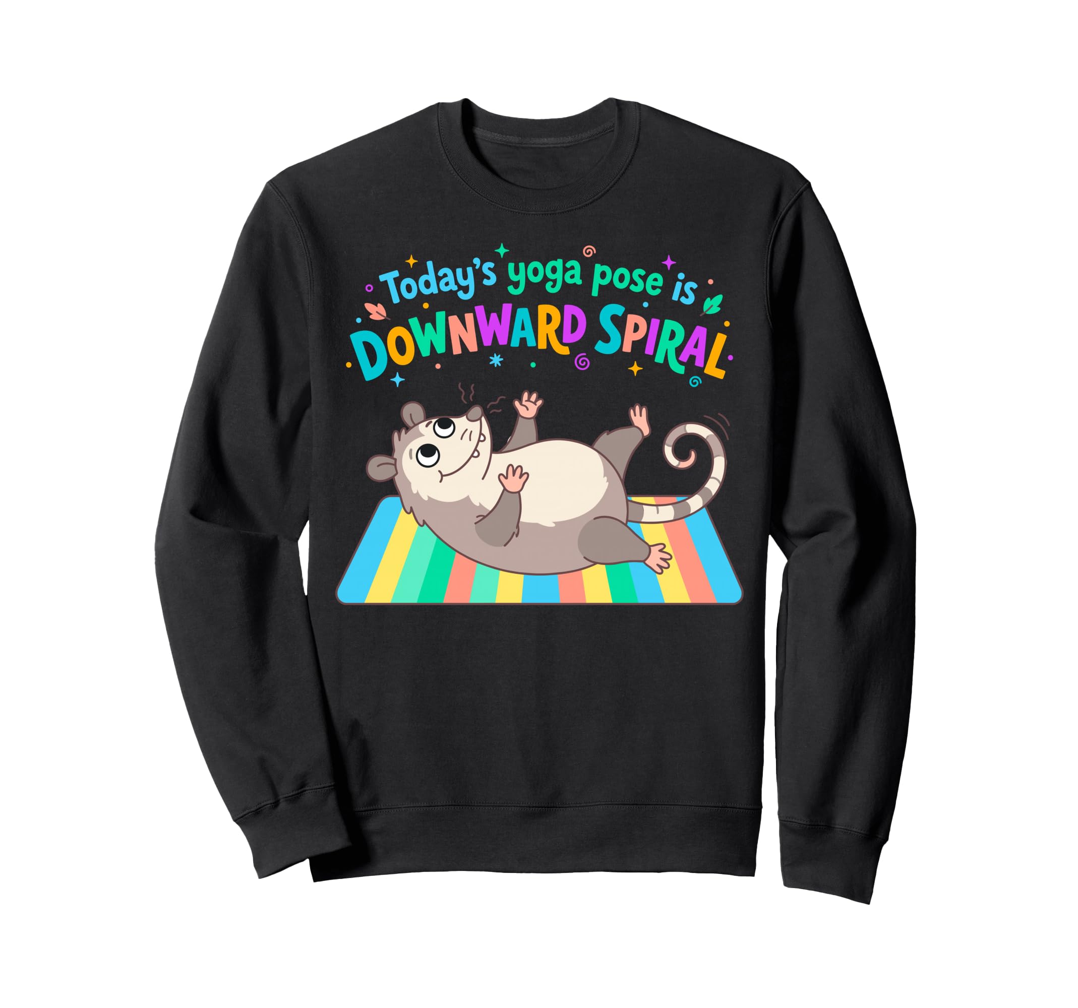 Funny Opossum Todays Yoga Sweatshirt - Casual Everyday Wear for Adults - T-Shirt, Sweatshirt, Hoodie