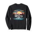 Peaceful Mornings Self Love Morning Sweatshirt - Unique Graphic for Adults - T-Shirt, Sweatshirt, Hoodie