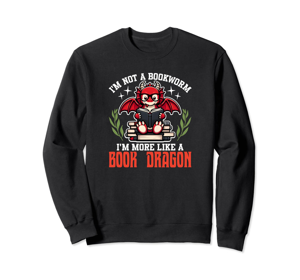 Im Not Bookworm More Like Book Sweatshirt - Fun Novelty Design Men Women - T-Shirt, Sweatshirt, Hoodie