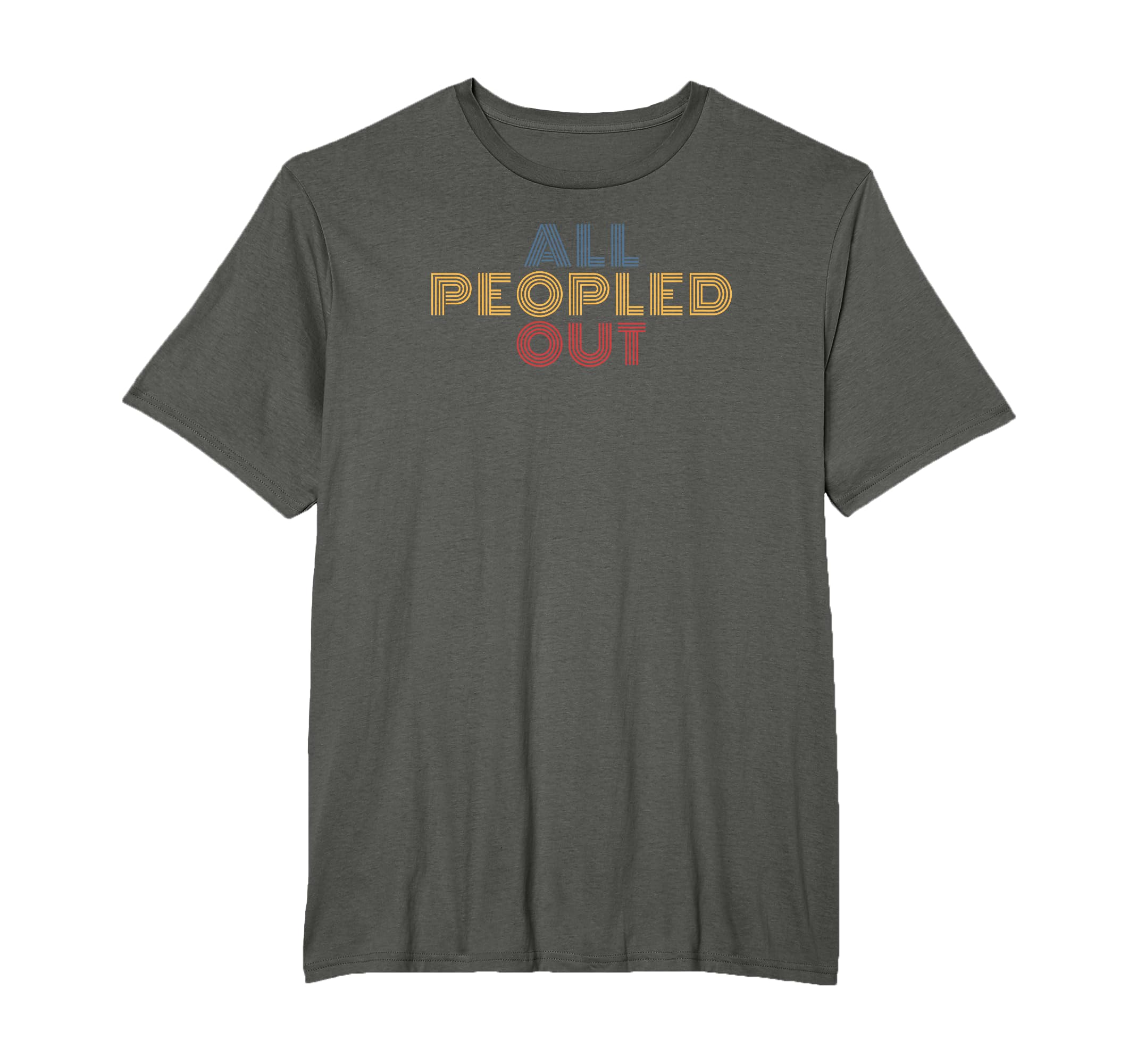 All Peopled Out Typography Introvert T-Shirt - Trendy Graphic Men Women - T-Shirt, Sweatshirt, Hoodie