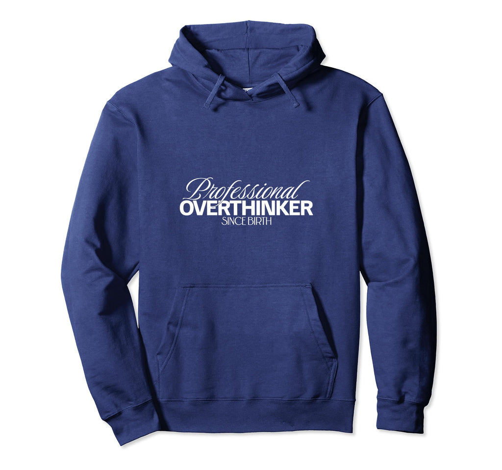 Professional Overthinker Funny Hoodie - Graphic Print Unisex - T-Shirt, Sweatshirt, Hoodie