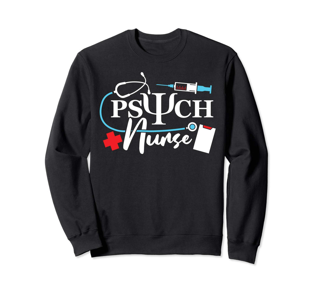 Psych Nurse Psychology Nursing Sweatshirt - Graphic Print Men Women - T-Shirt, Sweatshirt, Hoodie