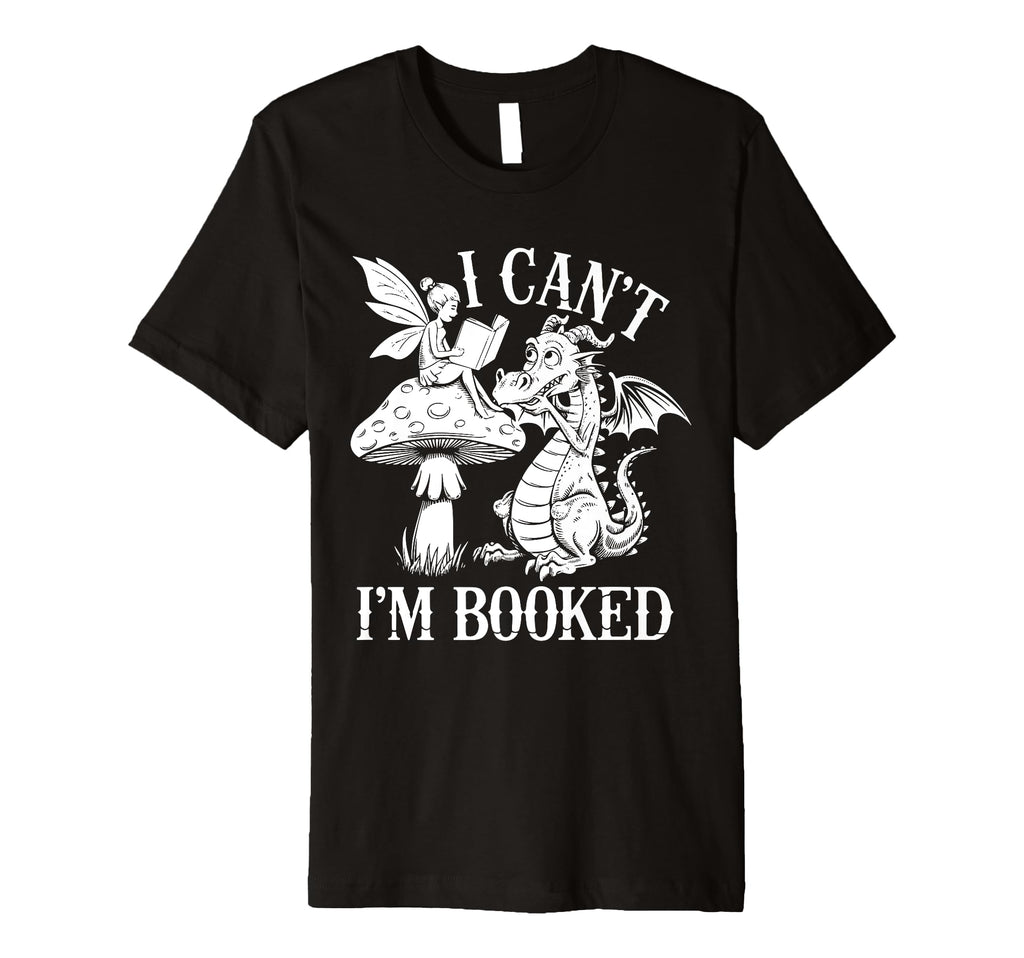 I Cant Im Booked Fairy And Dragon T-Shirt - Streetwear Style for Adults - T-Shirt, Sweatshirt, Hoodie