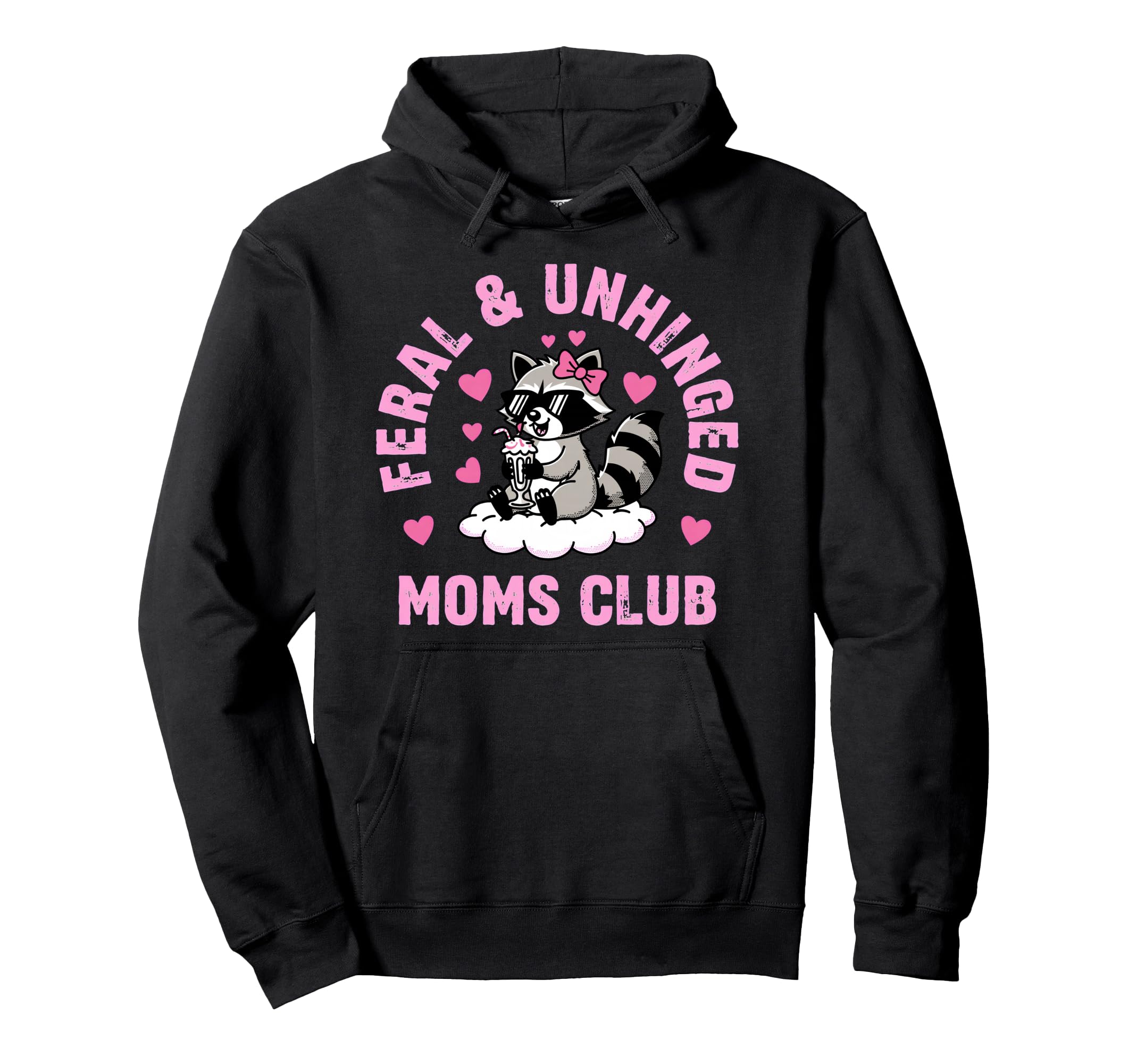 Feral Unhinged Moms Club Raccoon Mom Hoodie - Unique Graphic for Adults - T-Shirt, Sweatshirt, Hoodie