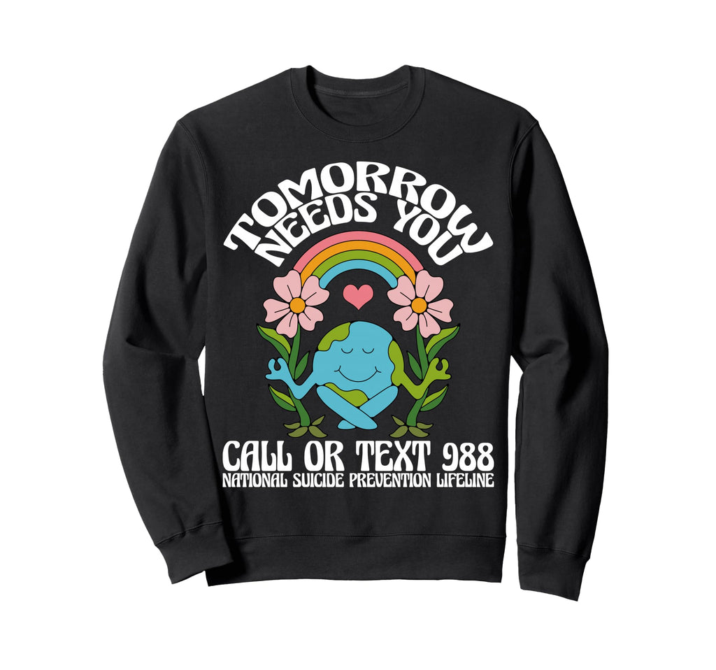 Tomorrow Needs You 988 Suicide Sweatshirt - Minimalist Print Men Women - T-Shirt, Sweatshirt, Hoodie