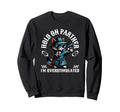 Hold Partner Im Overstimulated Sweatshirt - Trendy Graphic Unisex - T-Shirt, Sweatshirt, Hoodie