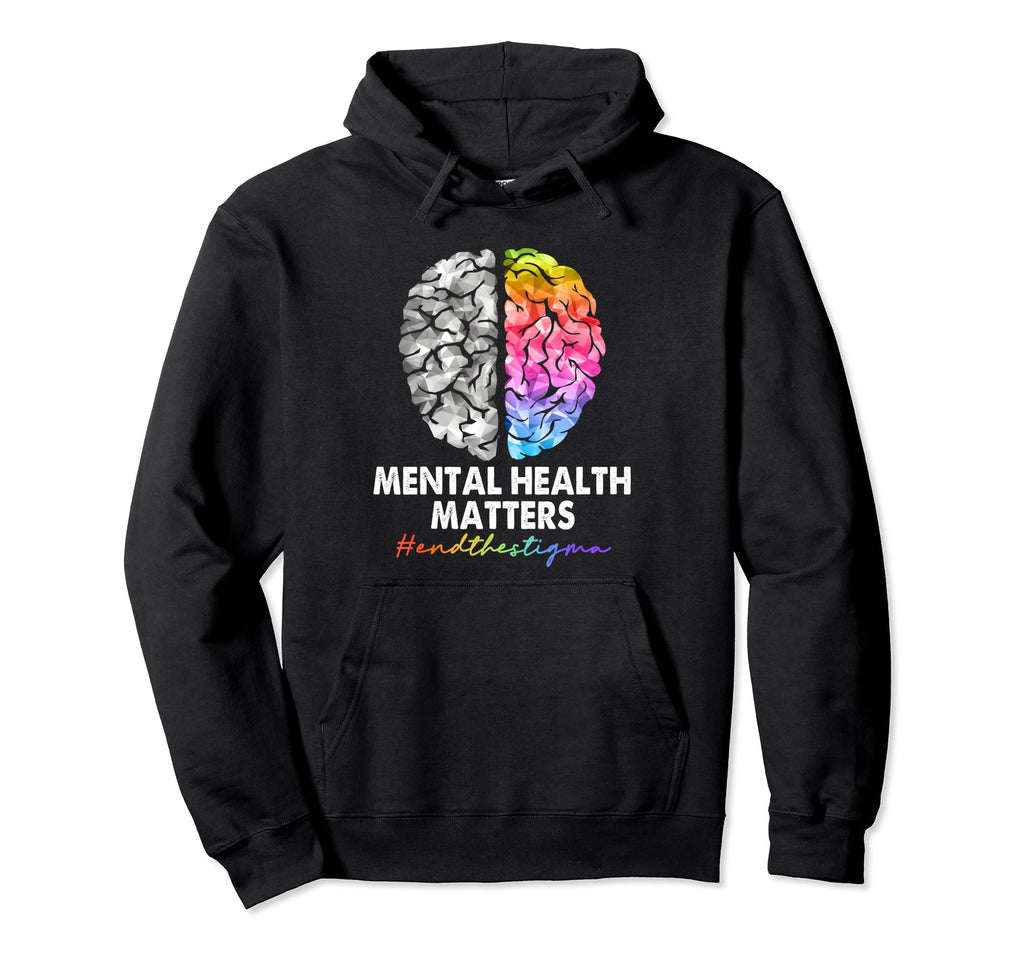 End Stigma Mental Health Matter Hoodie - Novelty Apparel for Adults - T-Shirt, Sweatshirt, Hoodie