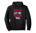 Sarcastic Funny Hold Let Me Overthink Hoodie - Custom Art Print Men Women - T-Shirt, Sweatshirt, Hoodie