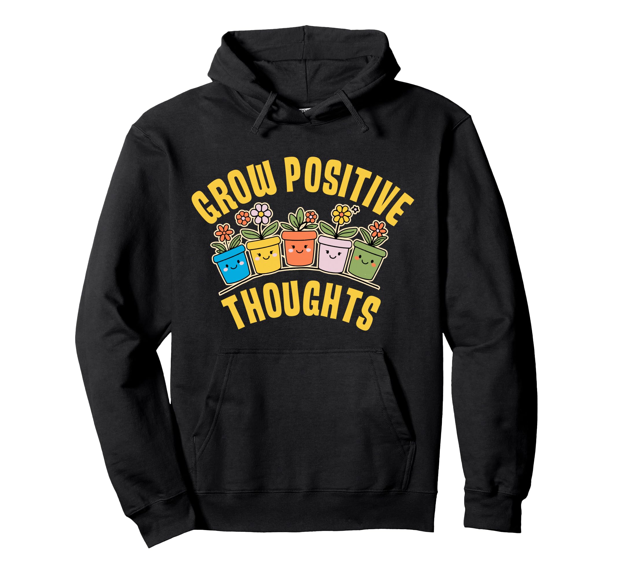 Grow Positive Thoughts Positive Hoodie - Custom Art Print for Adults - T-Shirt, Sweatshirt, Hoodie