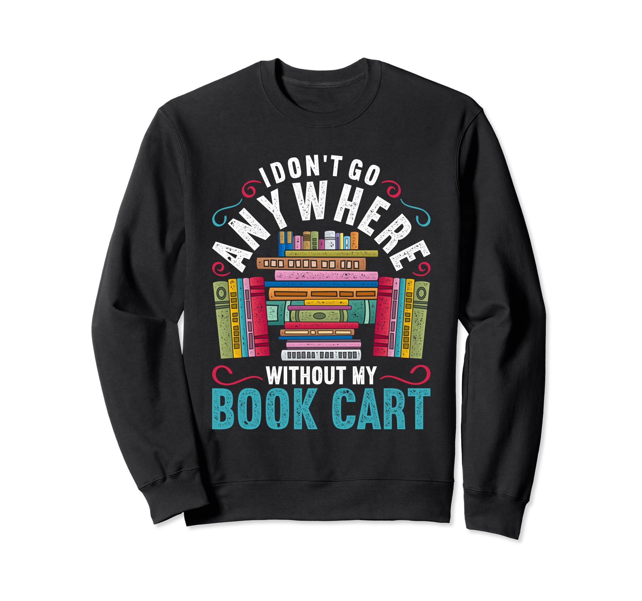 Library Assistant Librarian Sweatshirt - Fun Novelty Design Men Women - T-Shirt, Sweatshirt, Hoodie