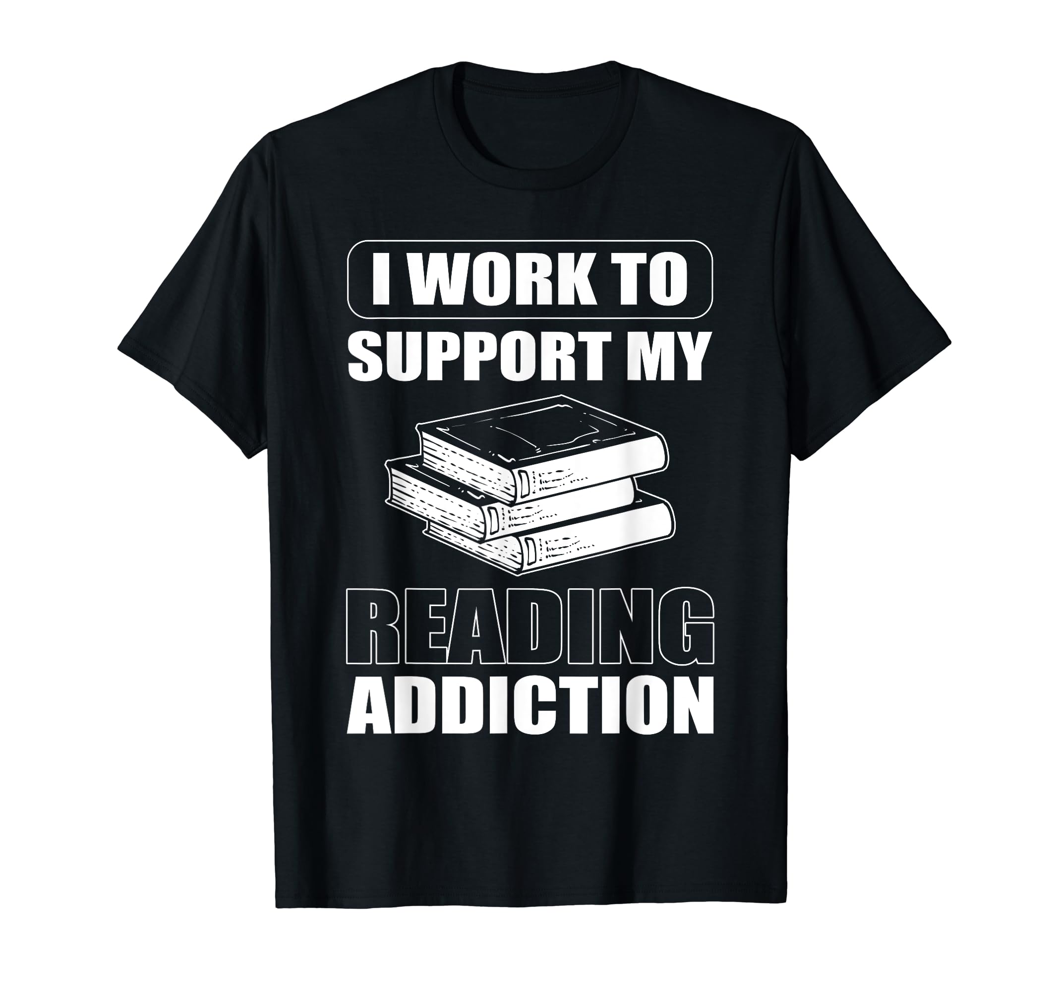 I Work To Support My Reading T-Shirt - Minimalist Print Men Women - T-Shirt, Sweatshirt, Hoodie