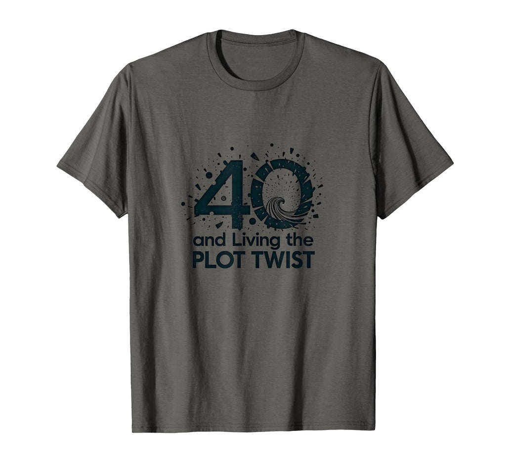40Th Birthday Gift Living Plot Twist T-Shirt - Aesthetic Graphic Men Women - T-Shirt, Sweatshirt, Hoodie