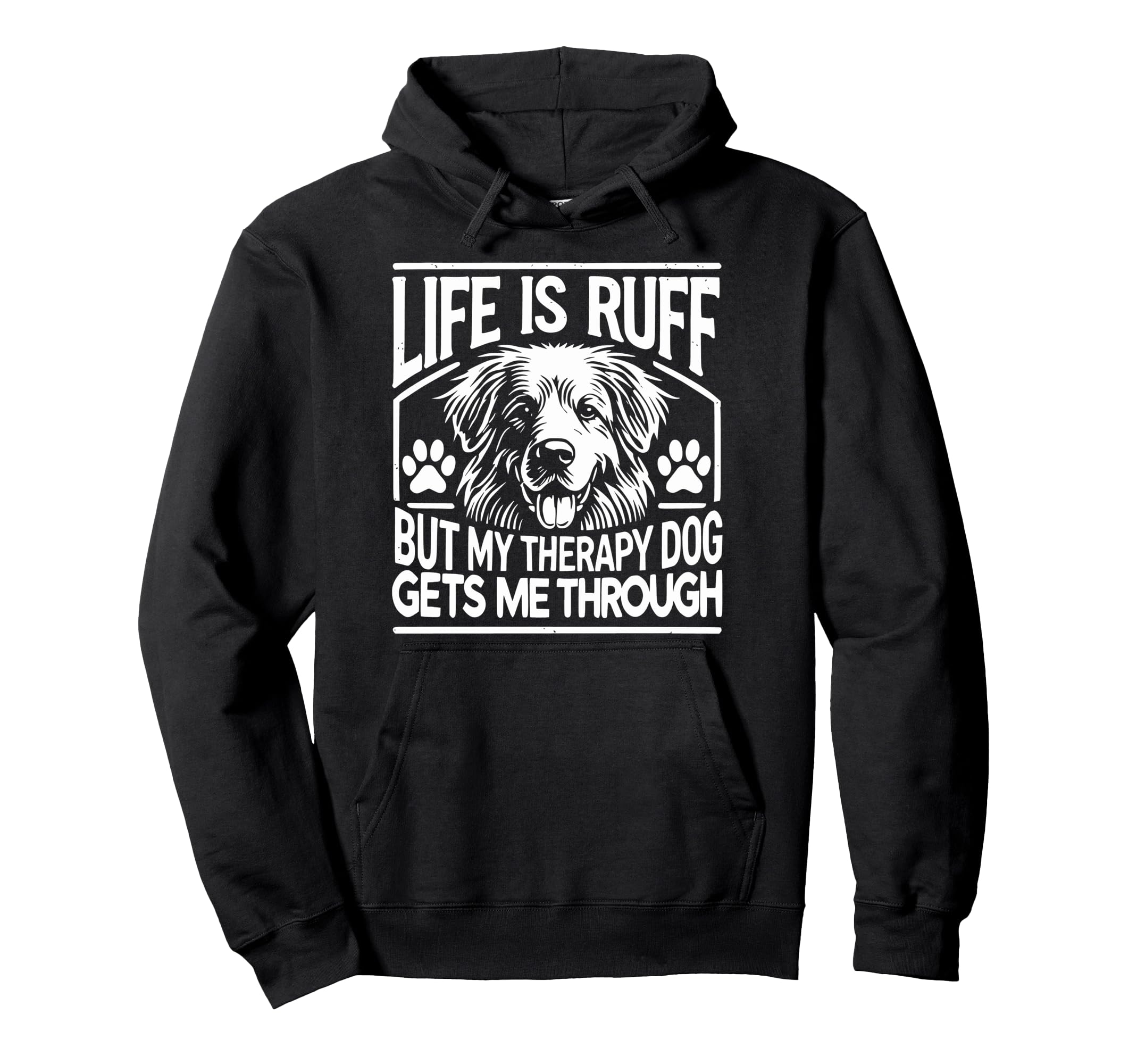 Life Is Ruff But My Therapy Dog Hoodie - Casual Everyday Wear Men Women - T-Shirt, Sweatshirt, Hoodie