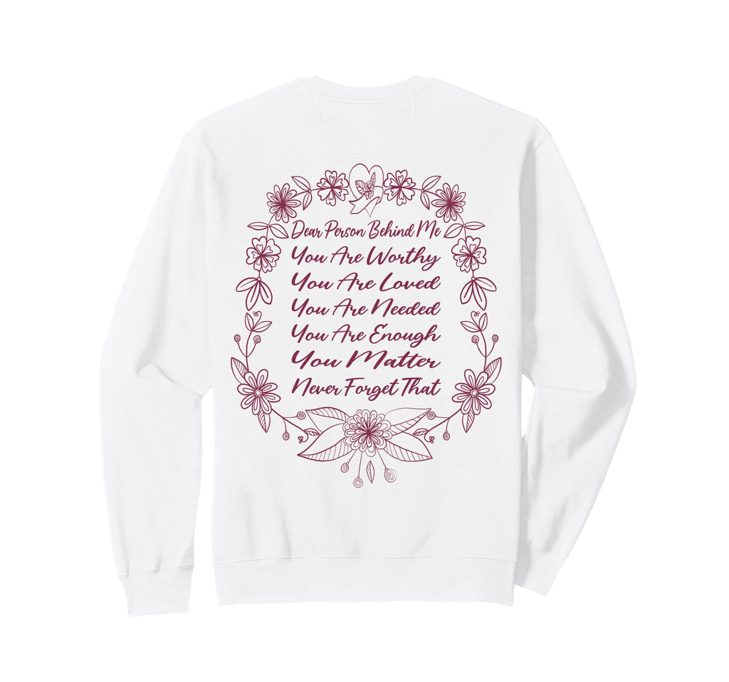 Dear Person Behind Me You Are Worthy Sweatshirt - Aesthetic Graphic Unisex - T-Shirt, Sweatshirt, Hoodie
