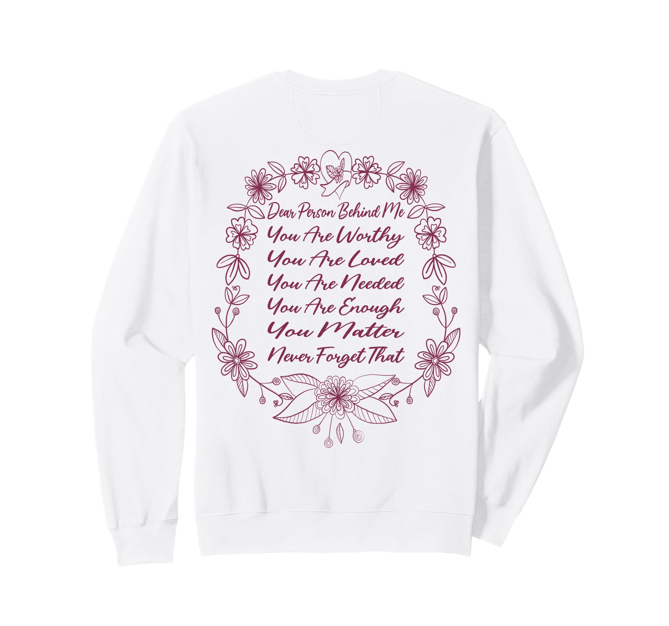 Dear Person Behind Me You Are Worthy Sweatshirt - Aesthetic Graphic Unisex - T-Shirt, Sweatshirt, Hoodie