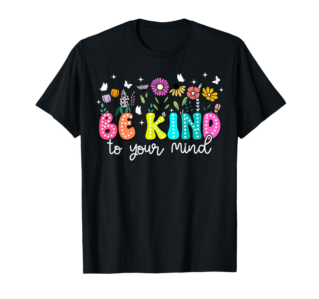 Groovy Be Kind To Your Mind Health T-Shirt - Custom Art Print Men Women - T-Shirt, Sweatshirt, Hoodie