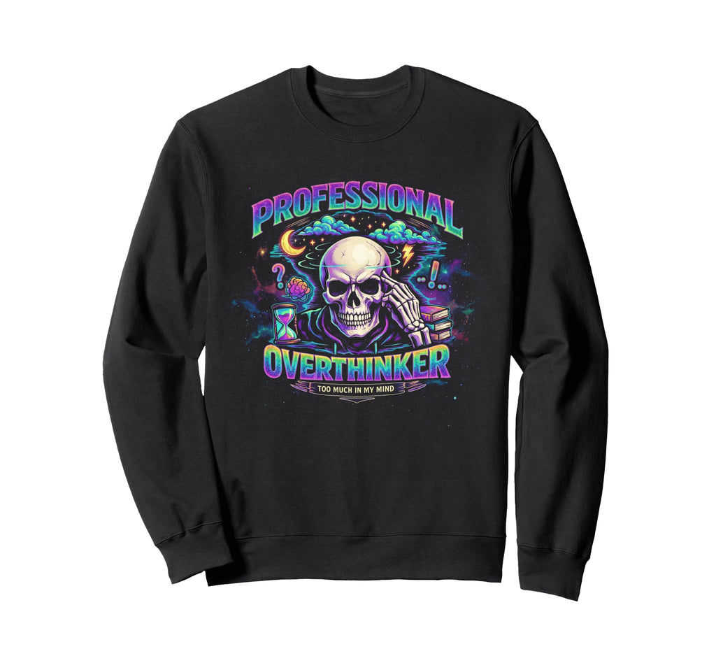 Professional Overthinker Skull Sweatshirt - Casual Everyday Wear Unisex - T-Shirt, Sweatshirt, Hoodie